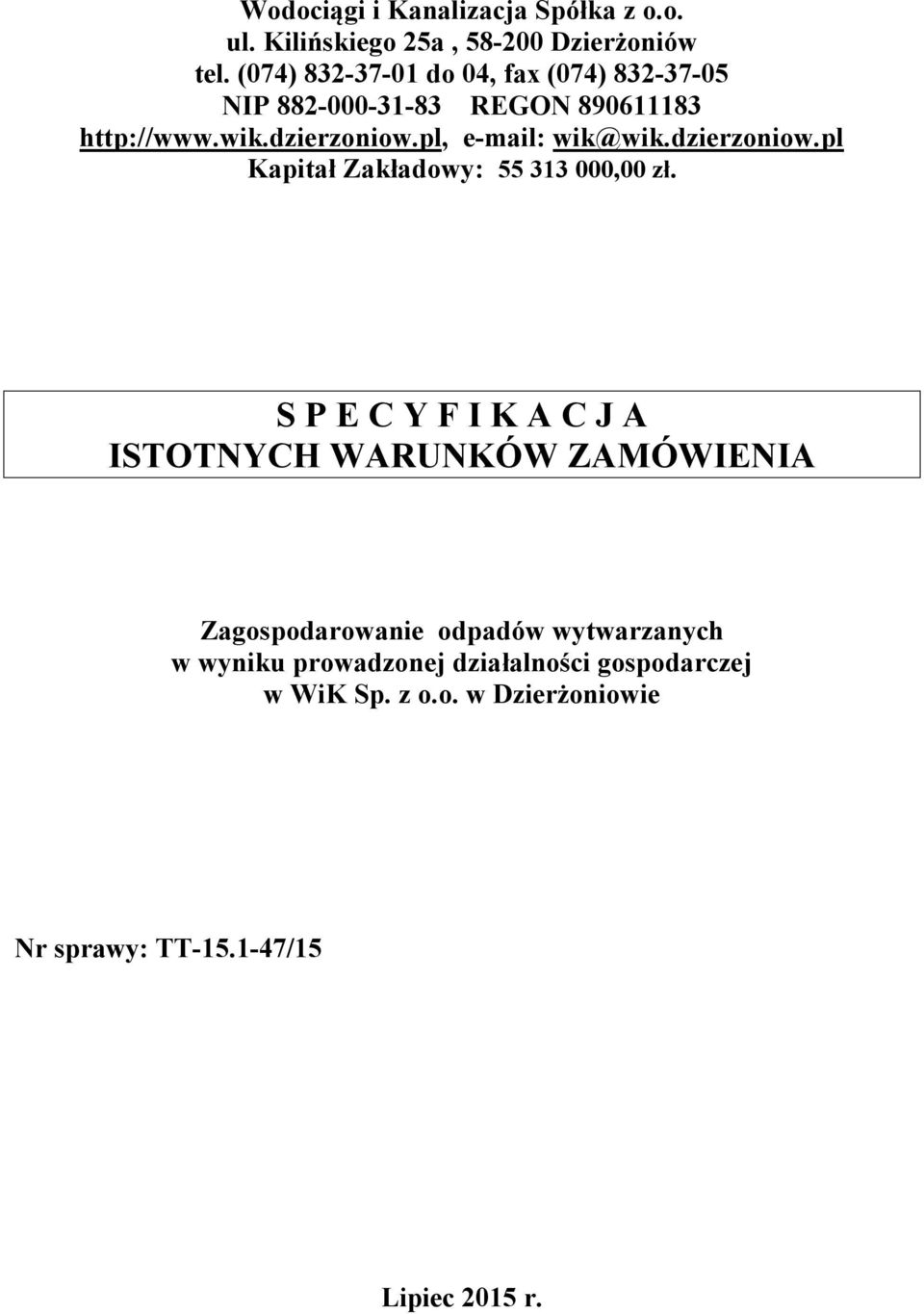 pl, e-mail: wik@wik.dzierzoniow.pl Kapitał Zakładowy: 55 313 000,00 zł.