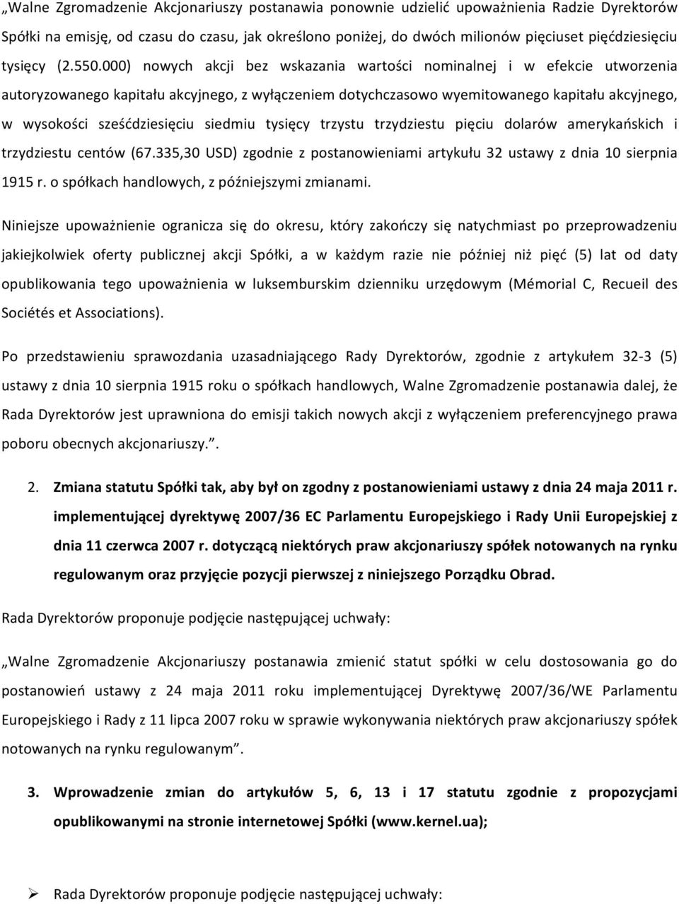 000) nowych akcji bez wskazania wartości nominalnej i w efekcie utworzenia autoryzowanego kapitału akcyjnego, z wyłączeniem dotychczasowo wyemitowanego kapitału akcyjnego, w wysokości sześćdziesięciu