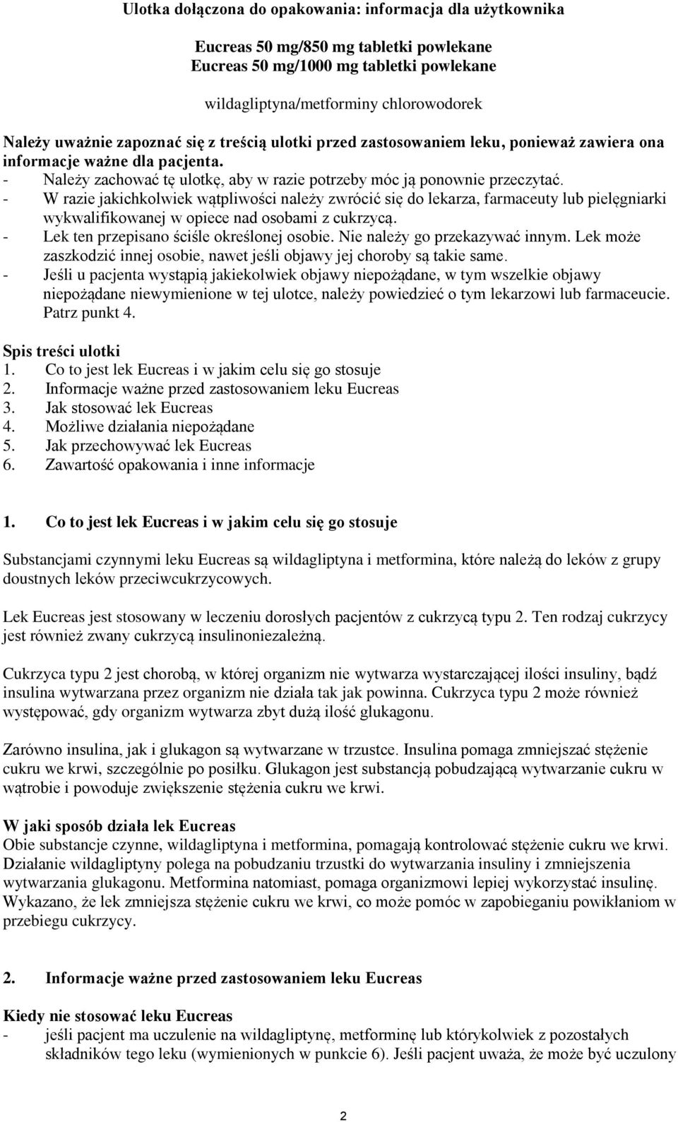 - W razie jakichkolwiek wątpliwości należy zwrócić się do lekarza, farmaceuty lub pielęgniarki wykwalifikowanej w opiece nad osobami z cukrzycą. - Lek ten przepisano ściśle określonej osobie.