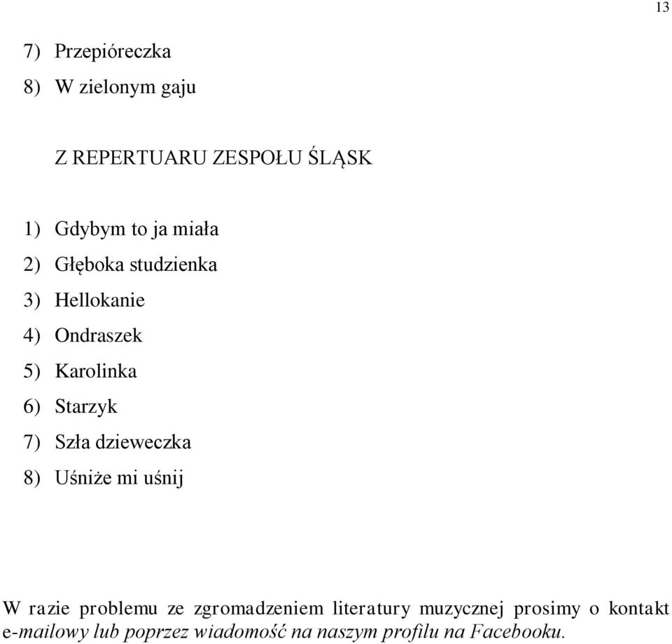 Szła dzieweczka 8) Uśniże mi uśnij W razie problemu ze zgromadzeniem literatury