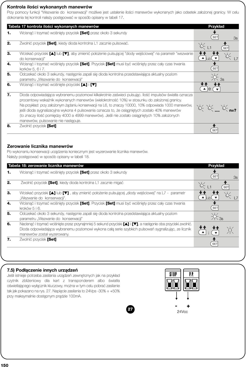 Zwolnić przycisk [Set], kiedy dioda kontrolna zacznie pulsować. 3. Wciskać przyciski [ ] lub [ ], aby zmienić położenie pulsującej diody wejściowej na parametr wezwanie do konserwacji lub L7 4.