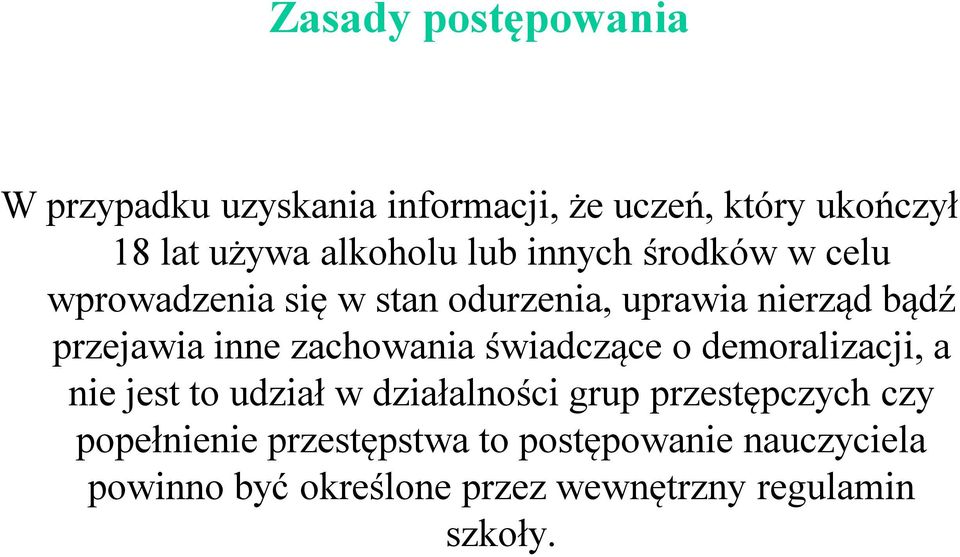 zachowania świadczące o demoralizacji, a nie jest to udział w działalności grup przestępczych czy