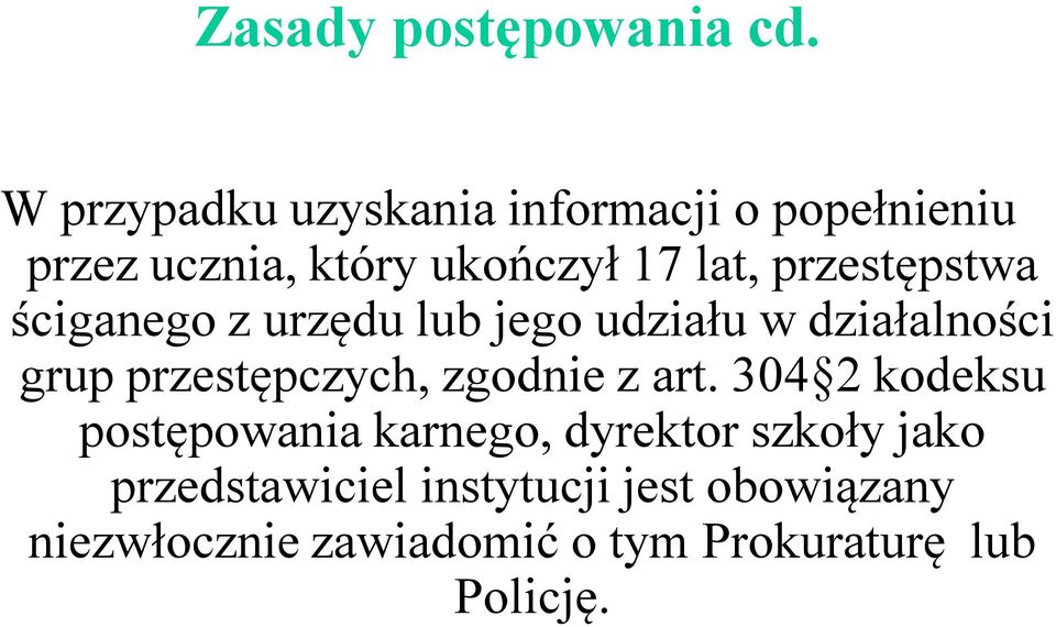 przestępstwa ściganego z urzędu lub jego udziału w działalności grup przestępczych,