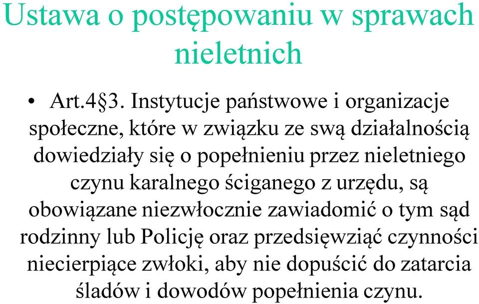 popełnieniu przez nieletniego czynu karalnego ściganego z urzędu, są obowiązane niezwłocznie