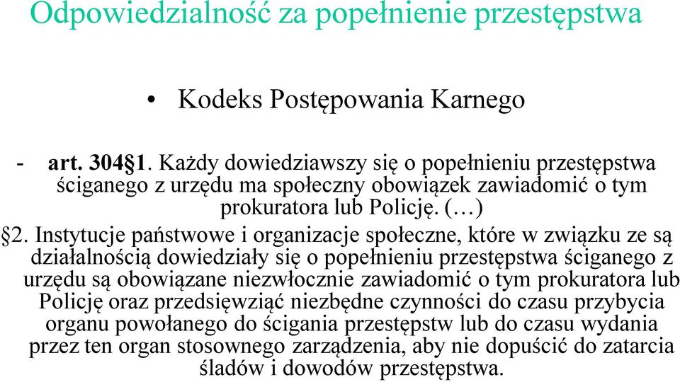 Instytucje państwowe i organizacje społeczne, które w związku ze są działalnością dowiedziały się o popełnieniu przestępstwa ściganego z urzędu są obowiązane