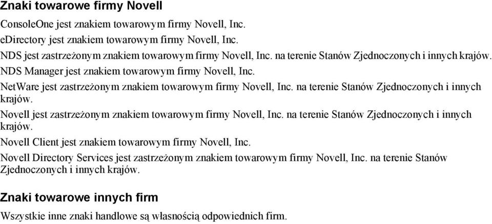 na terenie Stanów Zjednoczonych i innych krajów. Novell jest zastrzeżonym znakiem towarowym firmy Novell, Inc. na terenie Stanów Zjednoczonych i innych krajów.