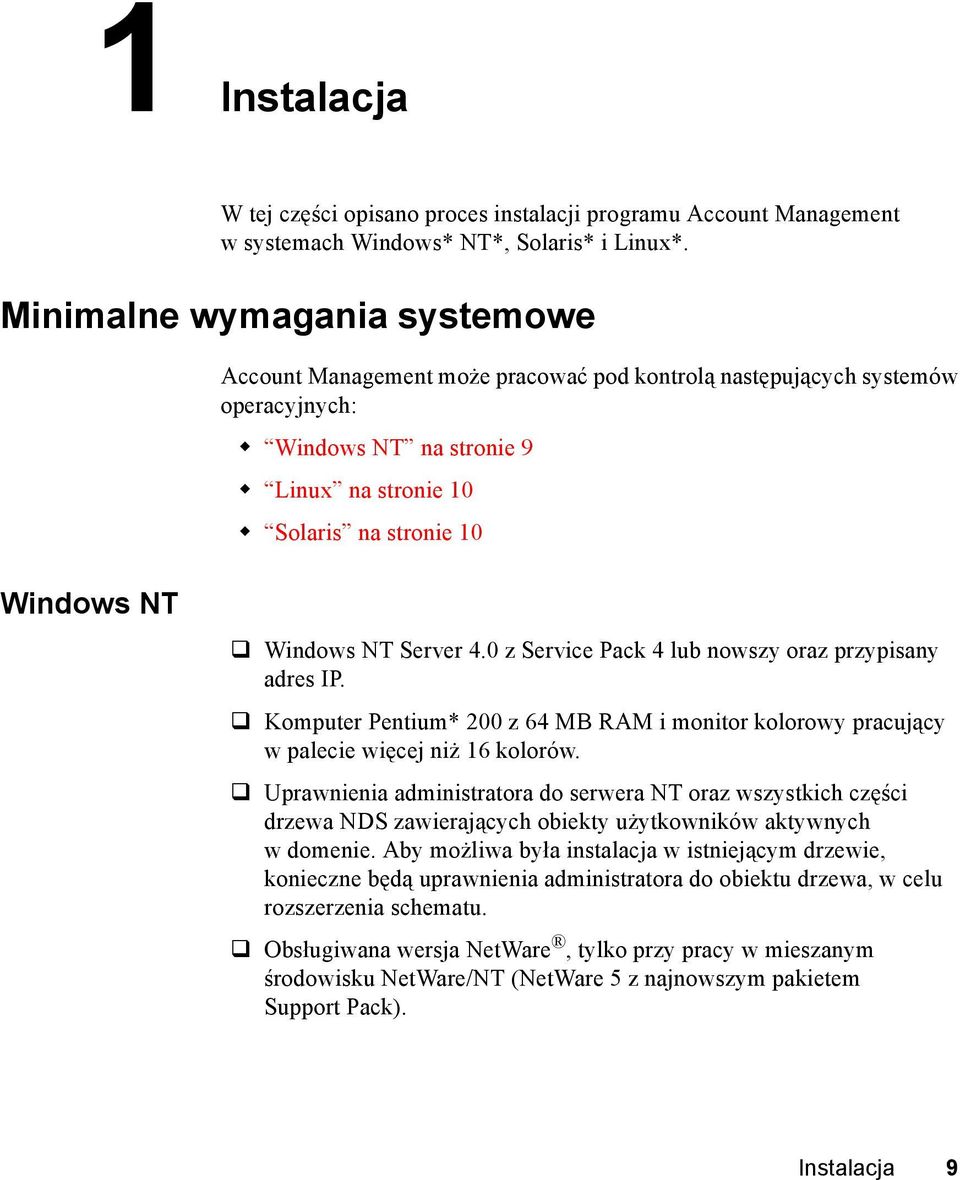 Solaris na stronie 10 Windows NT " Windows NT Server 4.0 z Service Pack 4 lub nowszy oraz przypisany adres IP.