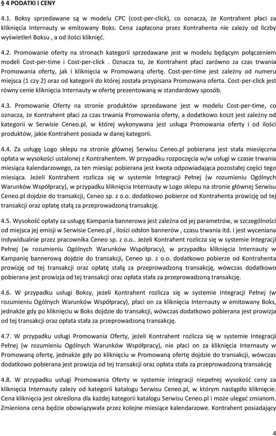 Promowanie oferty na stronach kategorii sprzedawane jest w modelu będącym połączeniem modeli Cost-per-time i Cost-per-click.