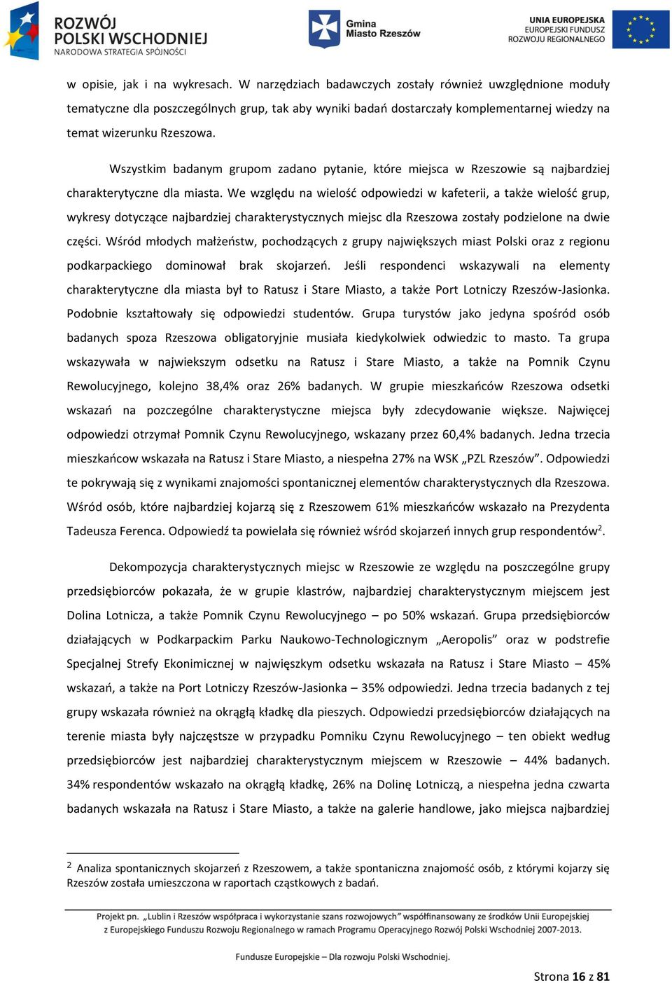 Wszystkim badanym grupom zadano pytanie, które miejsca w Rzeszowie są najbardziej charakterytyczne dla miasta.