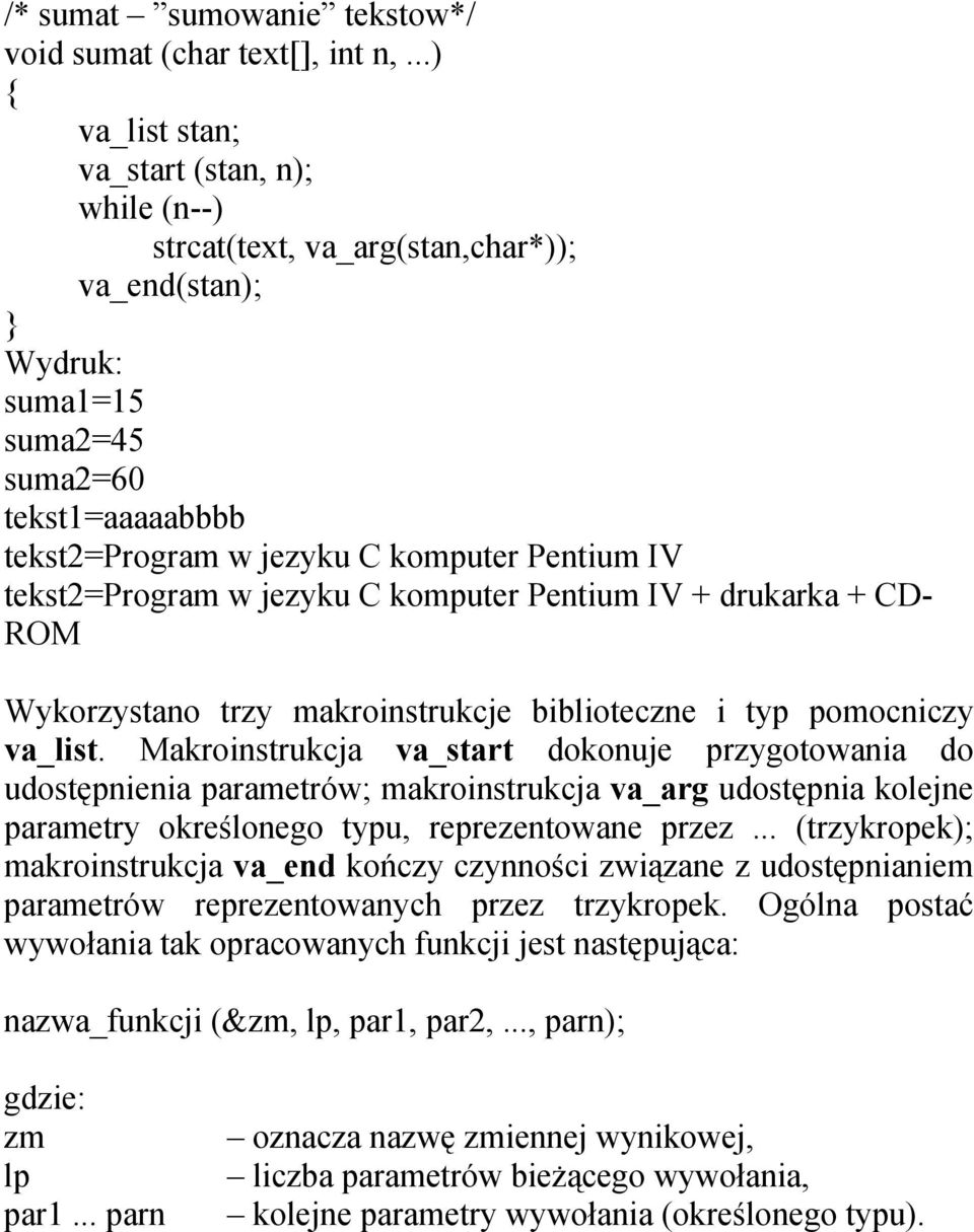 tekst2=program w jezyku C komputer Pentium IV + drukarka + CD- ROM Wykorzystano trzy makroinstrukcje biblioteczne i typ pomocniczy va_list.