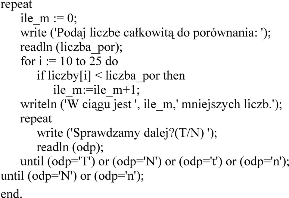 jest ', ile_m,' mniejszych liczb.'); repeat write ('Sprawdzamy dalej?