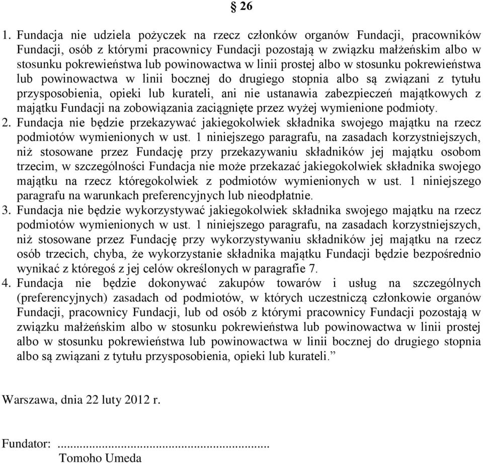 zabezpieczeń majątkowych z majątku Fundacji na zobowiązania zaciągnięte przez wyżej wymienione podmioty. 2.