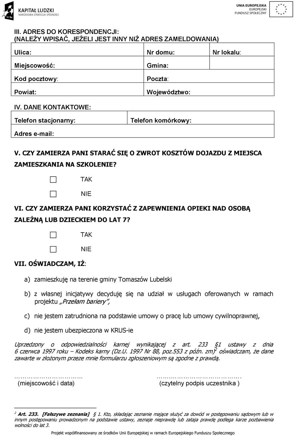 CZY ZAMIERZA PANI KORZYSTAĆ Z ZAPEWNIA OPIEKI NAD OSOBĄ ZALEŻNĄ LUB DZIECKIEM DO LAT 7? VII.