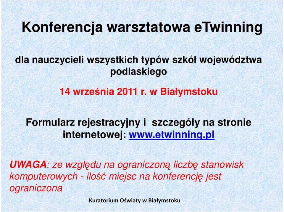 w Białymstoku Formularz rejestracyjny i szczegóły na stronie internetowej: www.