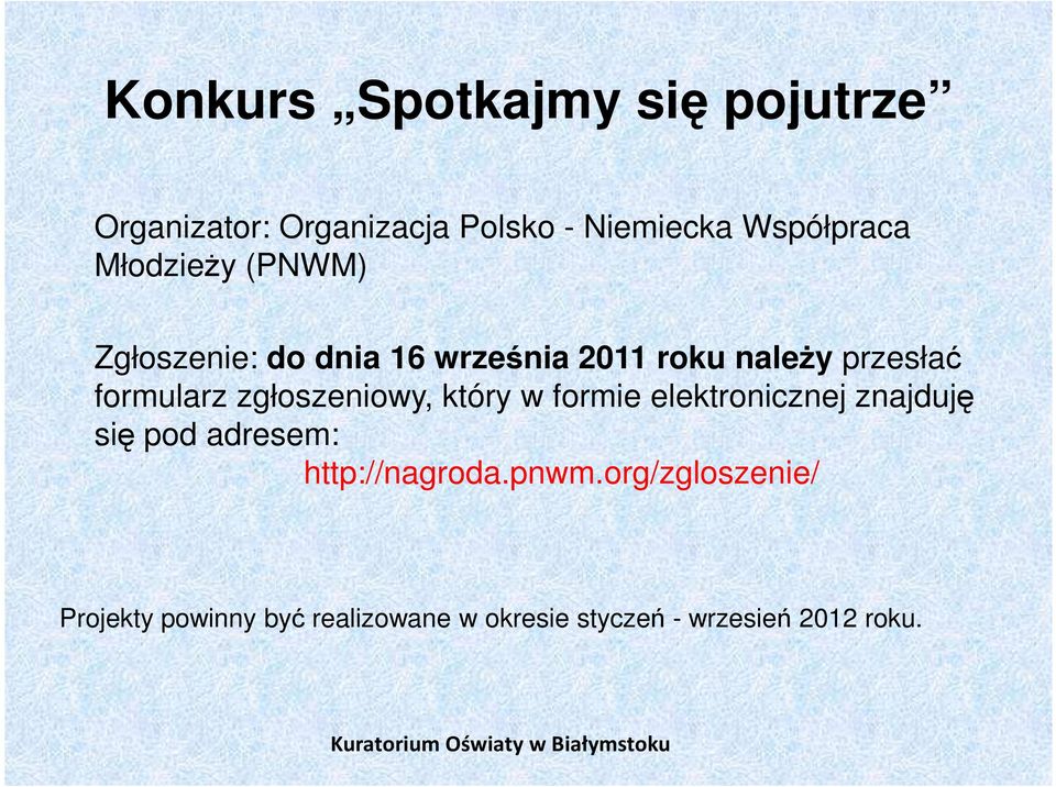 zgłoszeniowy, który w formie elektronicznej znajduję się pod adresem: http://nagroda.