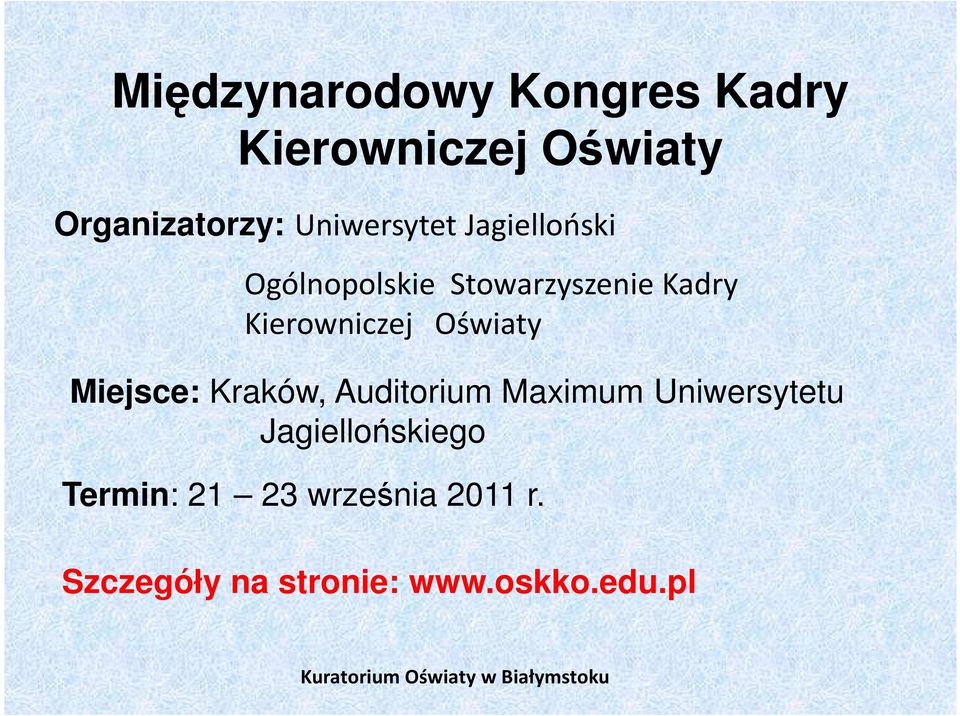 Kierowniczej Oświaty Miejsce: Kraków, Auditorium Maximum Uniwersytetu