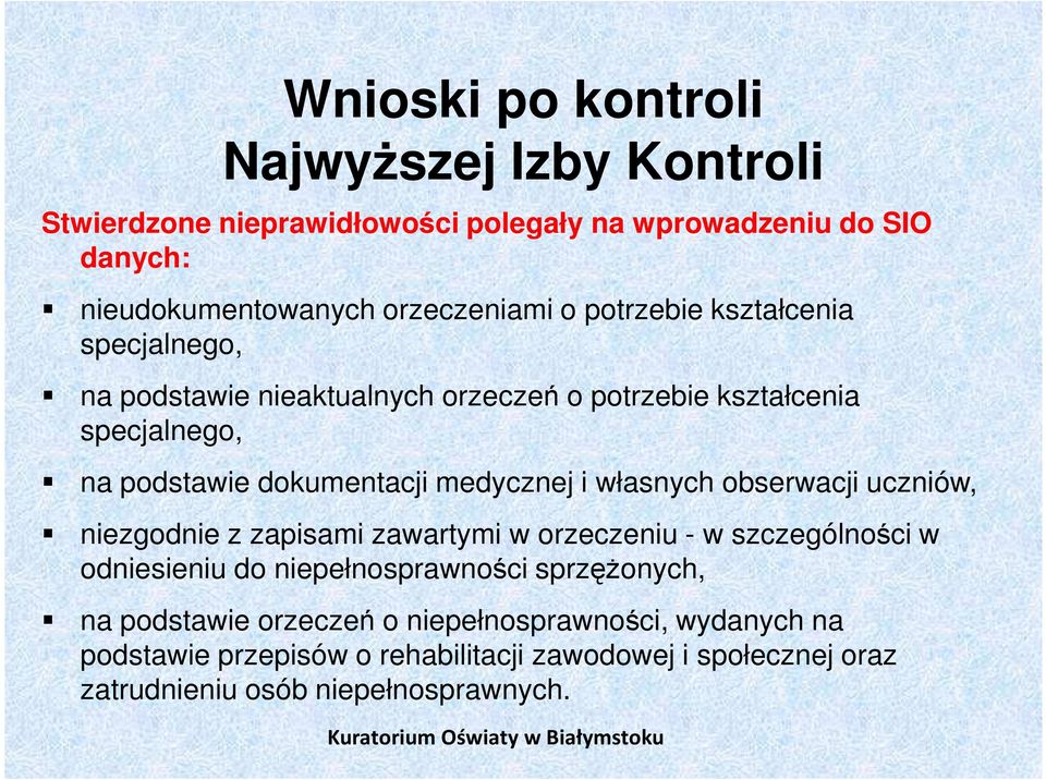 własnych obserwacji uczniów, niezgodnie z zapisami zawartymi w orzeczeniu - w szczególności w odniesieniu do niepełnosprawności sprzężonych, na