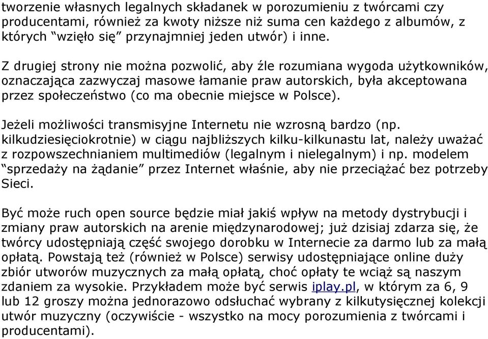 Jeżeli możliwości transmisyjne Internetu nie wzrosną bardzo (np.