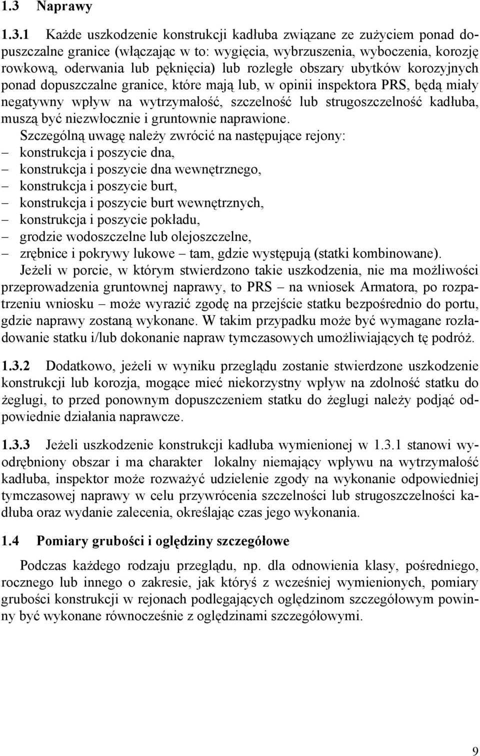 muszą być niezwłocznie i gruntownie naprawione.