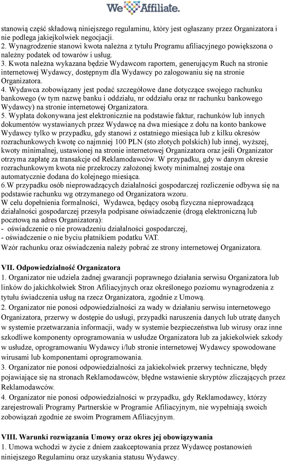 Kwota należna wykazana będzie Wydawcom raportem, generującym Ruch na stronie internetowej Wydawcy, dostępnym dla Wydawcy po zalogowaniu się na stronie Organizatora. 4.