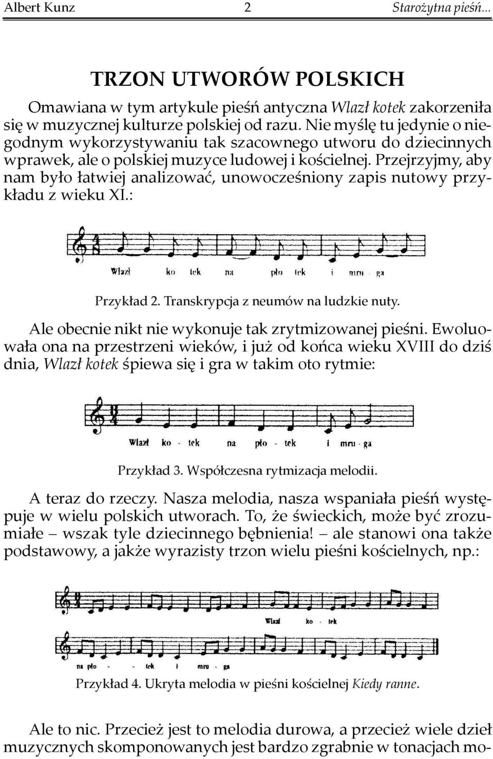 Przejrzyjmy, aby nam było łatwiej analizować, unowocześniony zapis nutowy przykładu z wieku XI.: Przykład 2. Transkrypcja z neumów na ludzkie nuty.