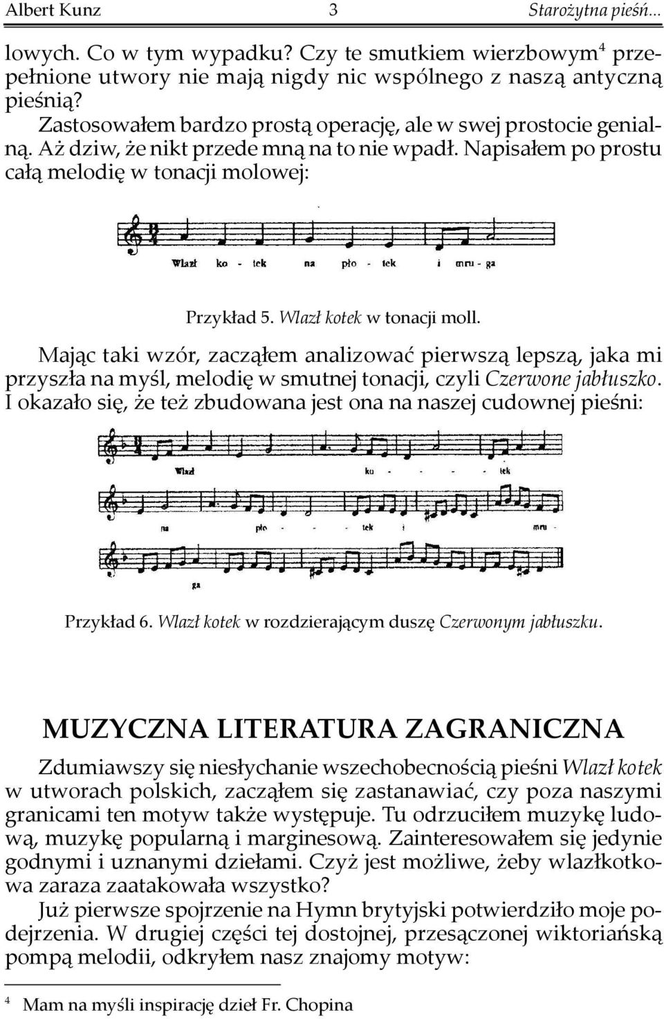 Wlazł kotek w tonacji moll. Mając taki wzór, zacząłem analizować pierwszą lepszą, jaka mi przyszła na myśl, melodię w smutnej tonacji, czyli Czerwone jabłuszko.