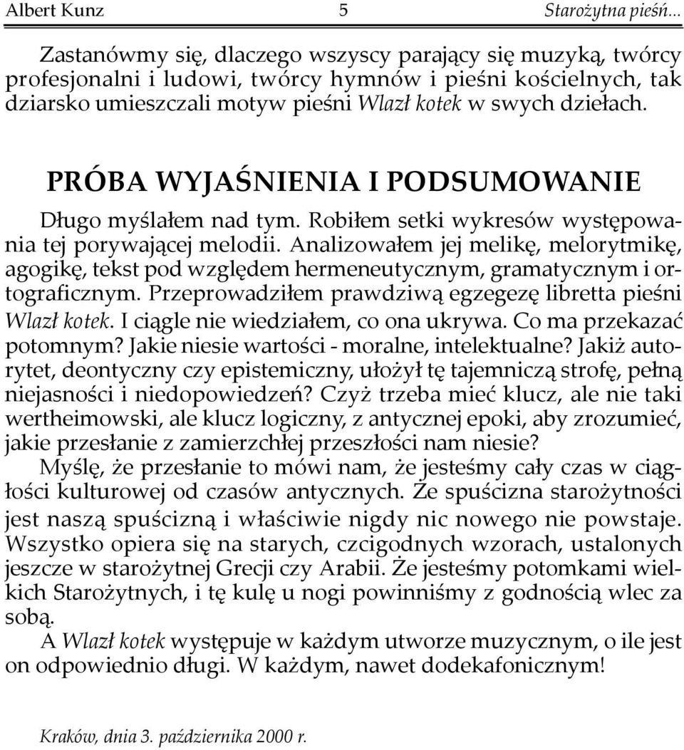 PRÓBA WYJAŚNIENIA I PODSUMOWANIE Długo myślałem nad tym. Robiłem setki wykresów występowania tej porywającej melodii.