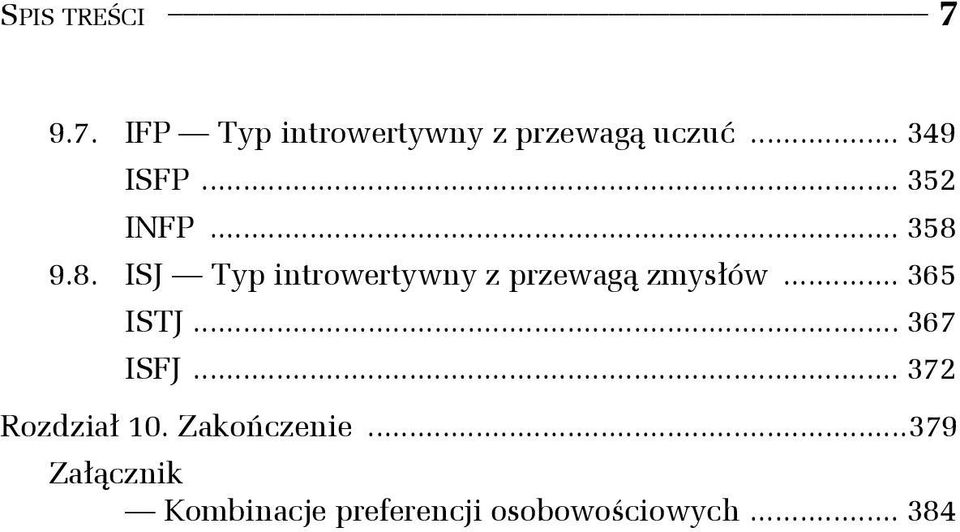 9.8. ISJ Typ introwertywny z przewagą zmysłów... 365 ISTJ.