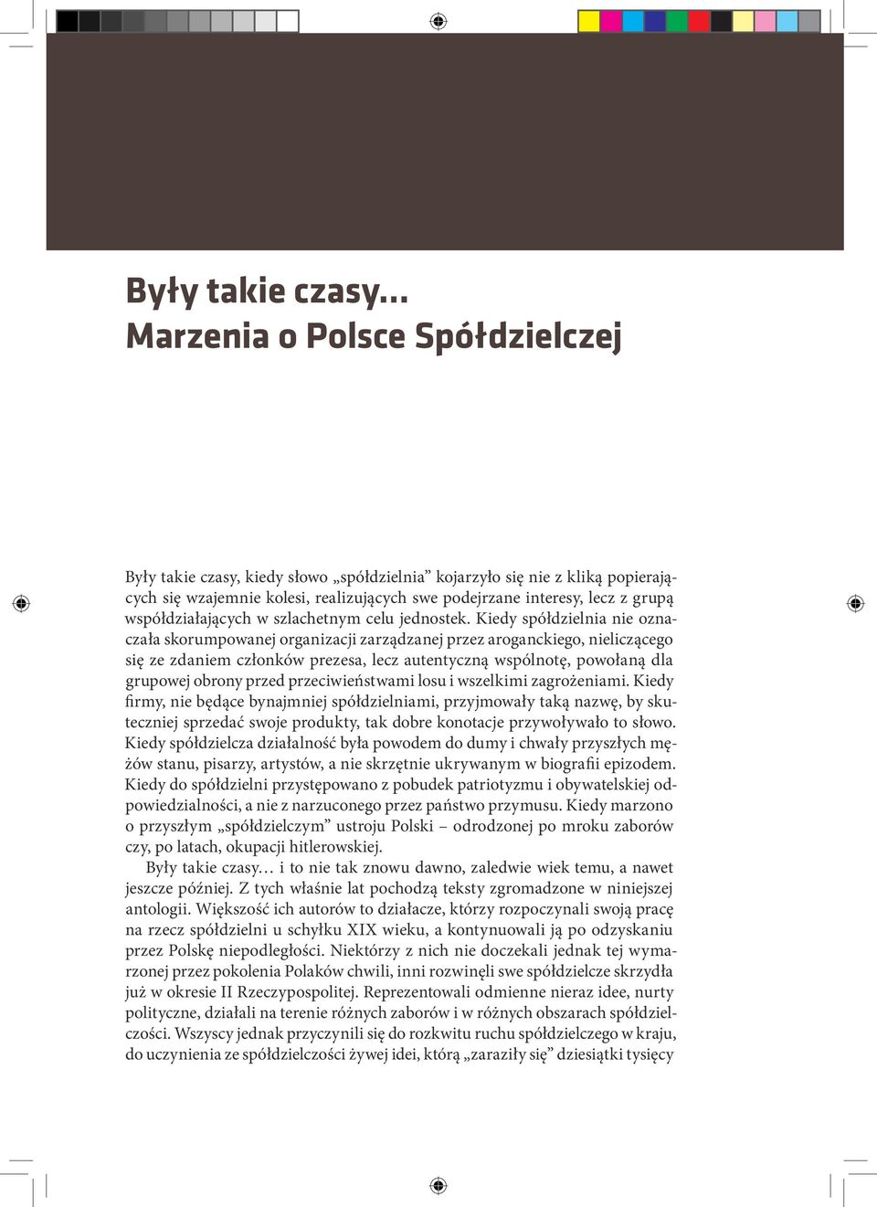 Kiedy spółdzielnia nie oznaczała skorumpowanej organizacji zarządzanej przez aroganckiego, nieliczącego się ze zdaniem członków prezesa, lecz autentyczną wspólnotę, powołaną dla grupowej obrony przed