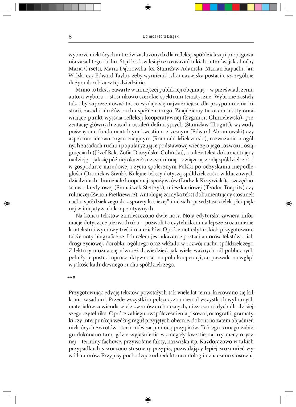 Stanisław Adamski, Marian Rapacki, Jan Wolski czy Edward Taylor, żeby wymienić tylko nazwiska postaci o szczególnie dużym dorobku w tej dziedzinie.