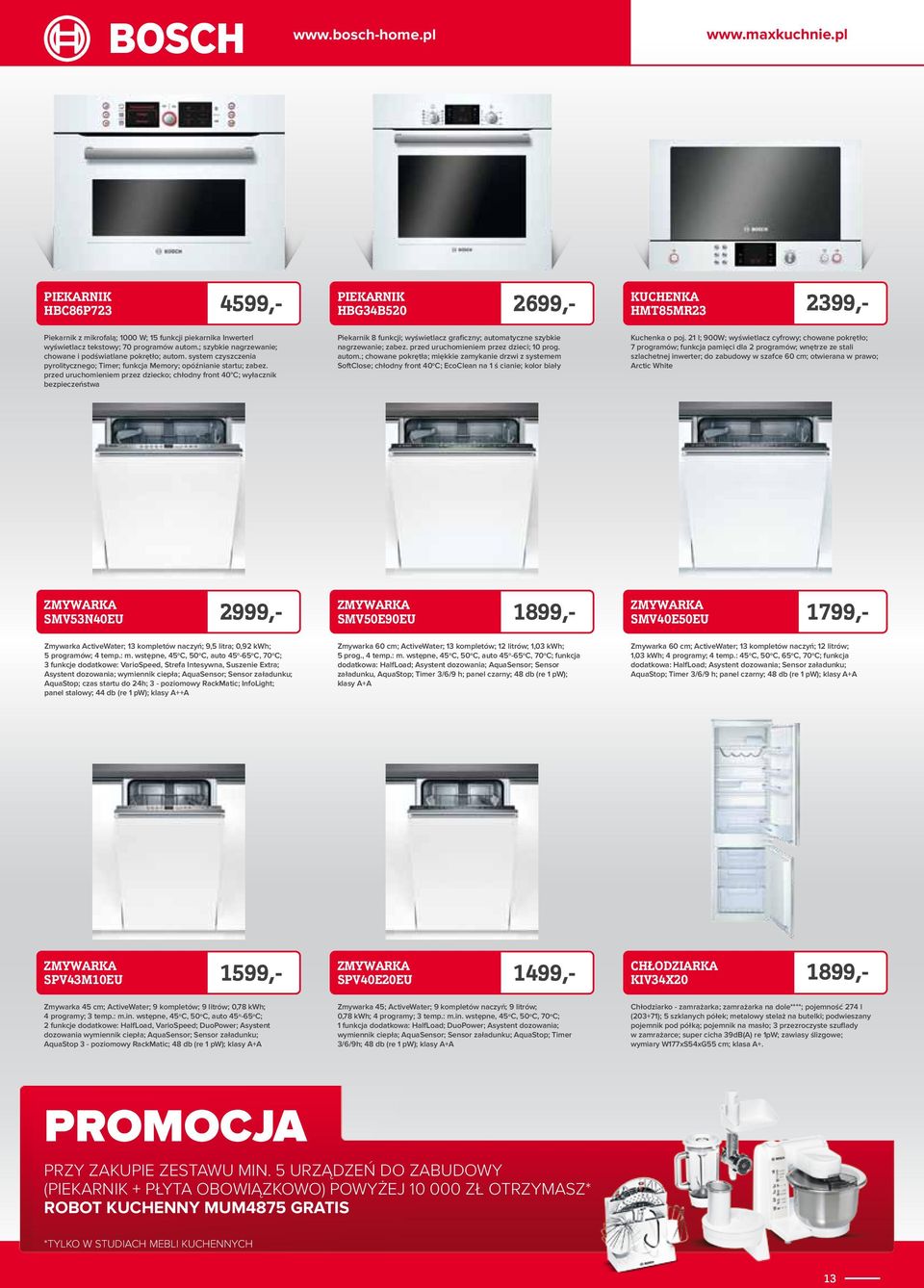 przed uruchomieniem przez dziecko; chłodny front 40 C; wyłacznik bezpieczeństwa Piekarnik 8 funkcji; wyświetlacz graficzny; automatyczne szybkie nagrzewanie; zabez.