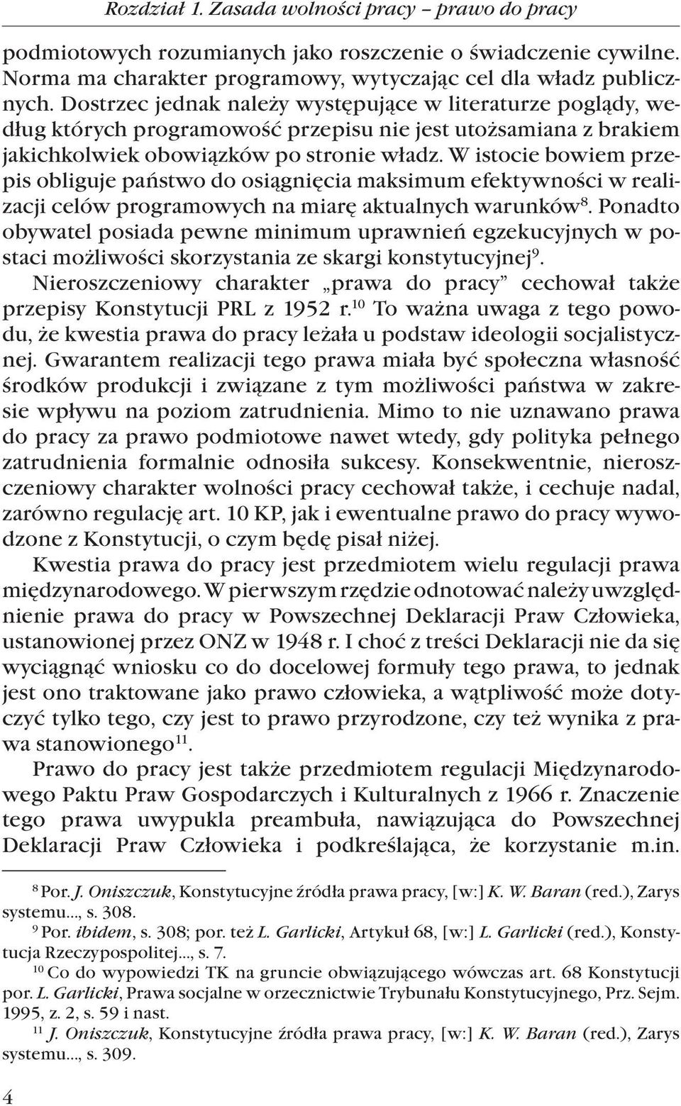 W istocie bowiem przepis obliguje państwo do osiągnięcia maksimum efektywności w realizacji celów programowych na miarę aktualnych warunków 8.