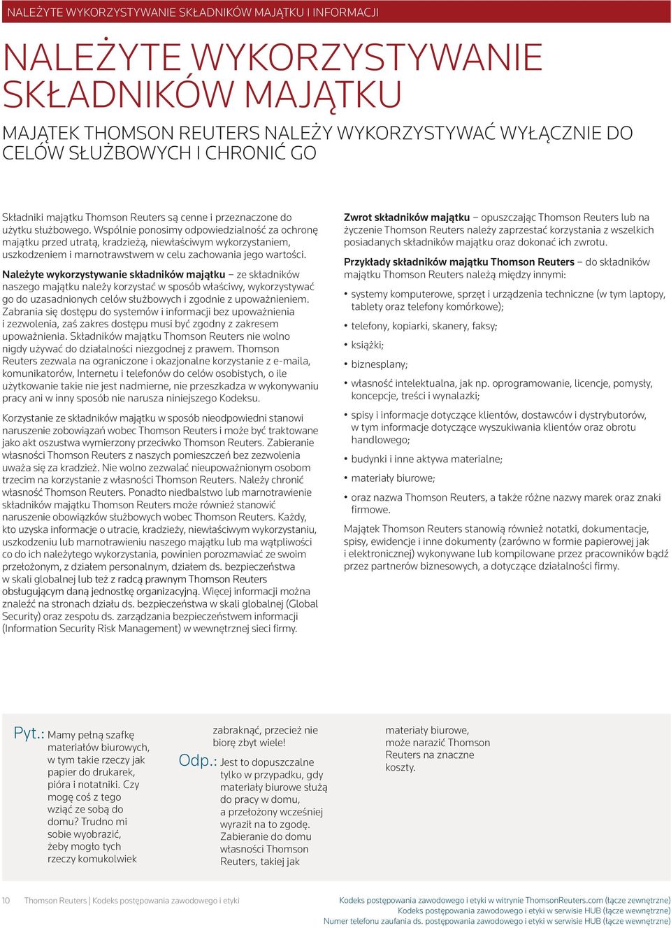 Wspólnie ponosimy odpowiedzialność za ochronę majątku przed utratą, kradzieżą, niewłaściwym wykorzystaniem, uszkodzeniem i marnotrawstwem w celu zachowania jego wartości.