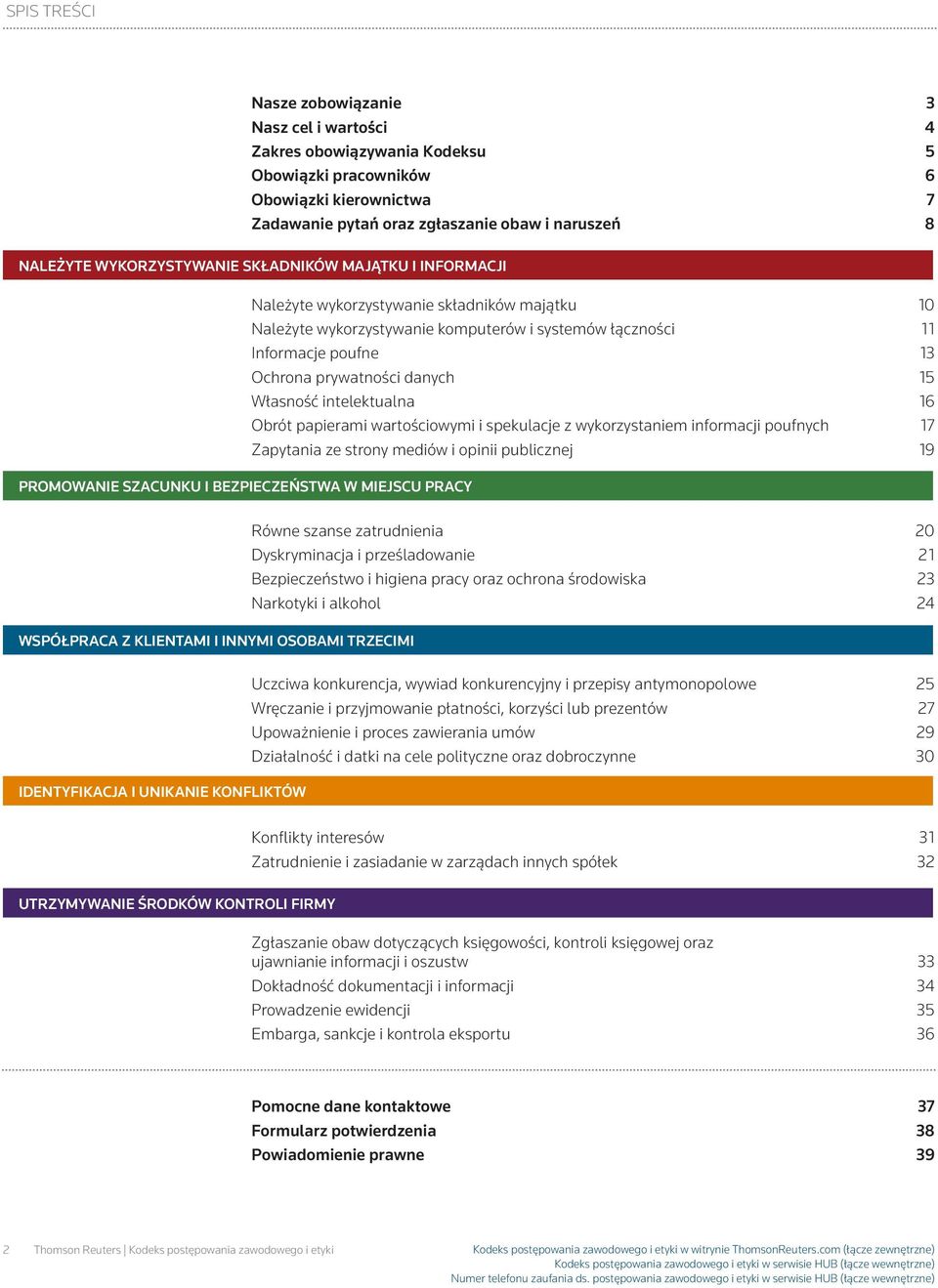 wykorzystywanie składników majątku 10 Należyte wykorzystywanie komputerów i systemów łączności 11 Informacje poufne 13 Ochrona prywatności danych 15 Własność intelektualna 16 Obrót papierami