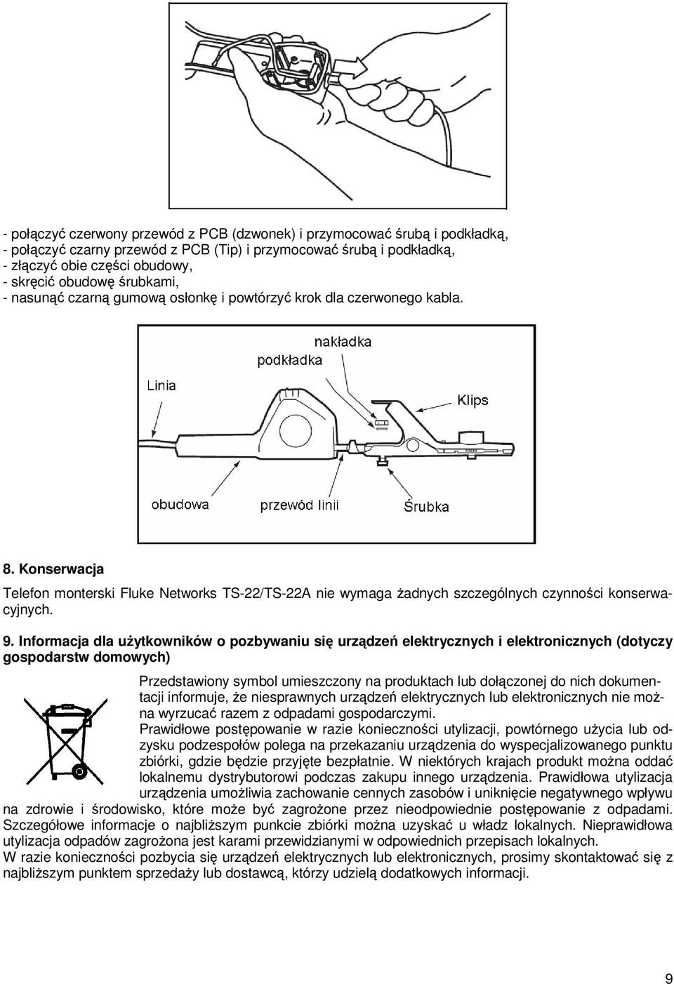 9. Informacja dla użytkowników o pozbywaniu się urządzeń elektrycznych i elektronicznych (dotyczy gospodarstw domowych) Przedstawiony symbol umieszczony na produktach lub dołączonej do nich