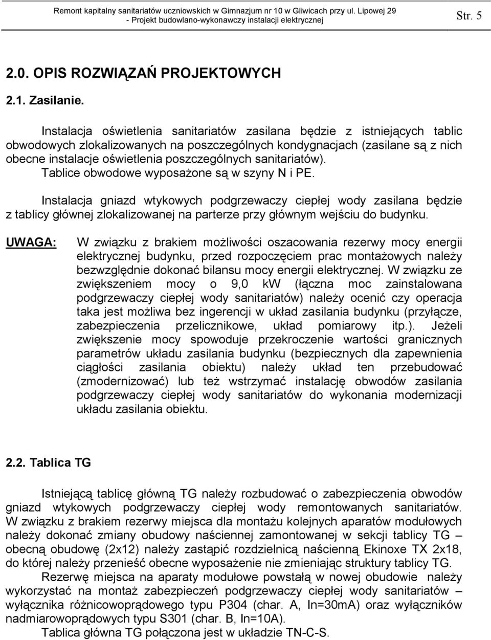 sanitariatów). Tablice obwodowe wyposażone są w szyny N i PE.