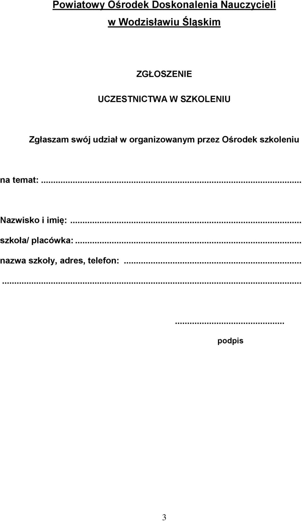 organizowanym przez Ośrodek szkoleniu na temat:... Nazwisko i imię:.