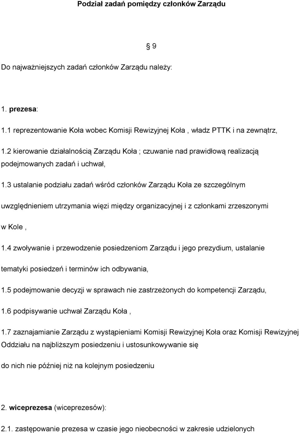 3 ustalanie podziału zadań wśród członków Zarządu Koła ze szczególnym uwzględnieniem utrzymania więzi między organizacyjnej i z członkami zrzeszonymi w Kole, 1.