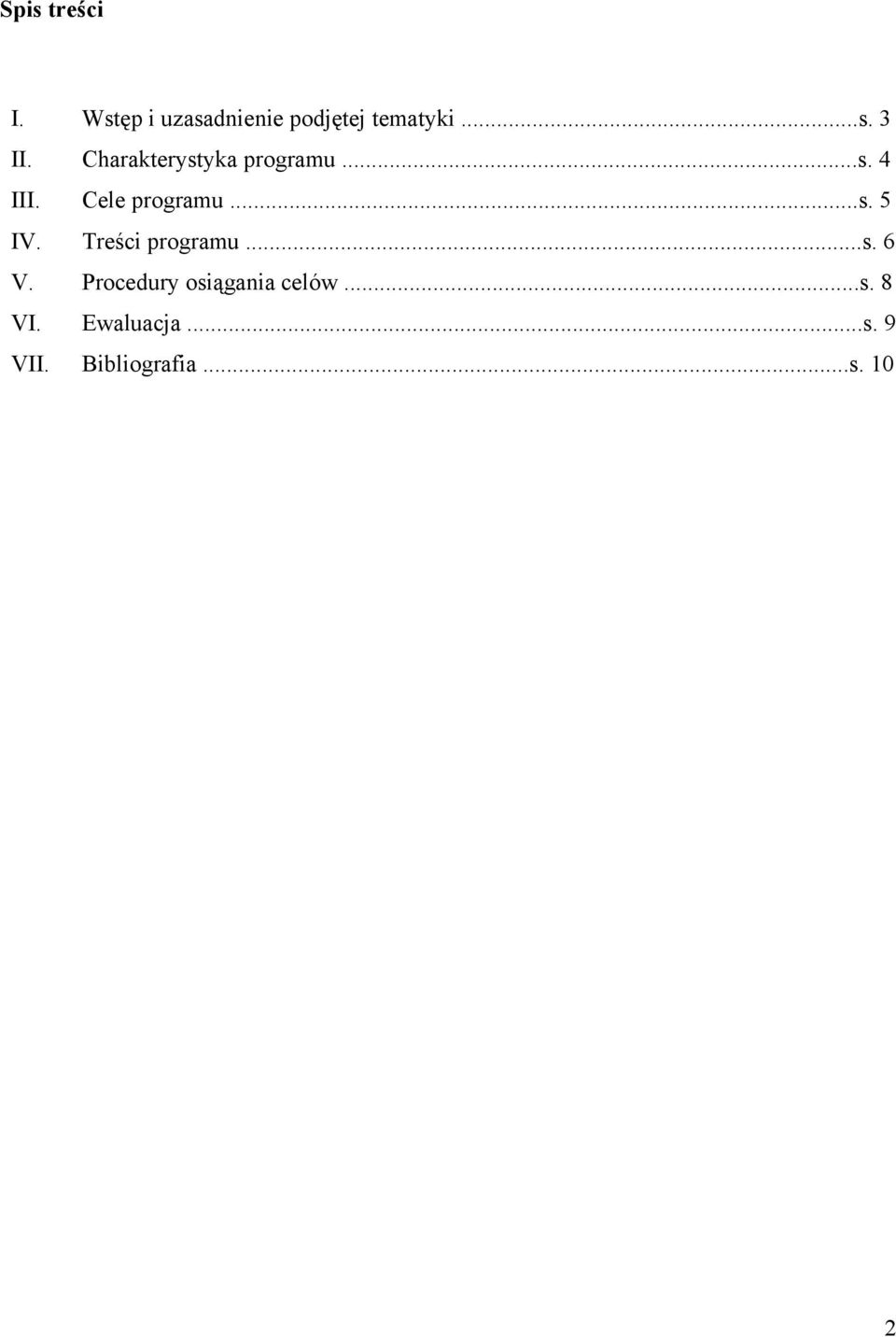 Treści programu...s. 6 V. Procedury osiągania celów...s. 8 VI.