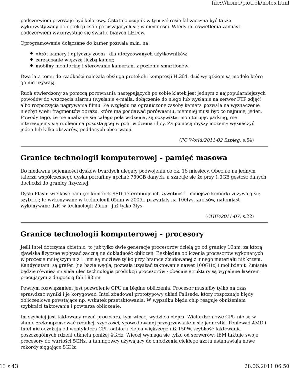 na: obrót kamery i optyczny zoom - dla utoryzowanych użytkowników, zarządzanie większą liczbą kamer, mobilny monitoring i sterowanie kamerami z poziomu smartfonów.