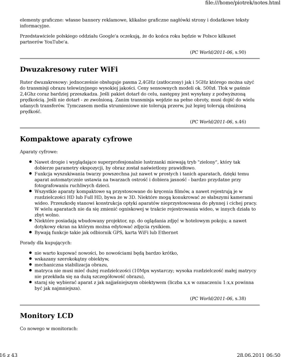 90) Dwuzakresowy ruter WiFi Ruter dwuzakresowy: jednocześnie obsługuje pasma 2,4GHz (zatłoczony) jak i 5GHz którego można użyć do transmisji obrazu telewizyjnego wysokiej jakości.