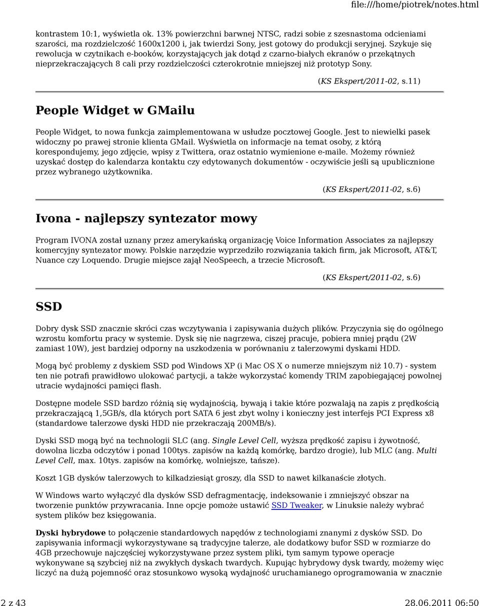 (KS Ekspert/2011-02, s.11) People Widget w GMailu People Widget, to nowa funkcja zaimplementowana w usłudze pocztowej Google. Jest to niewielki pasek widoczny po prawej stronie klienta GMail.