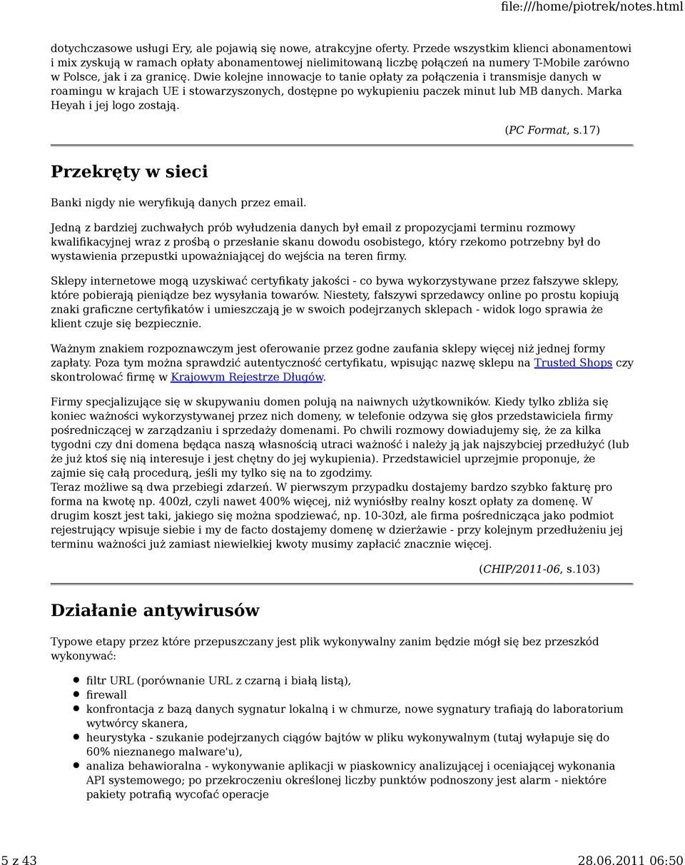 Dwie kolejne innowacje to tanie opłaty za połączenia i transmisje danych w roamingu w krajach UE i stowarzyszonych, dostępne po wykupieniu paczek minut lub MB danych. Marka Heyah i jej logo zostają.