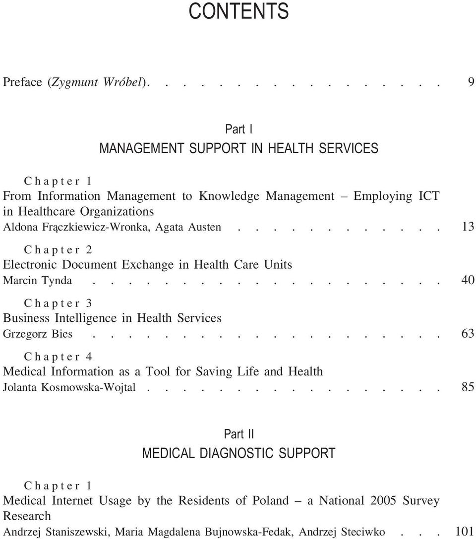 Frączkiewicz-Wronka, Agata Austen............ 13 Chapter 2 Electronic Document Exchange in Health Care Units Marcin Tynda.