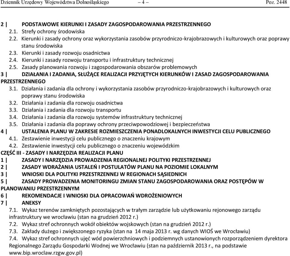 Zasady planowania rozwoju i zagospodarowania obszarów problemowych 3 DZIAŁANIA I ZADANIA, SŁUŻĄCE REALIZACJI PRZYJĘTYCH KIERUNKÓW I ZASAD ZAGOSPODAROWANIA PRZESTRZENNEGO 3.1.