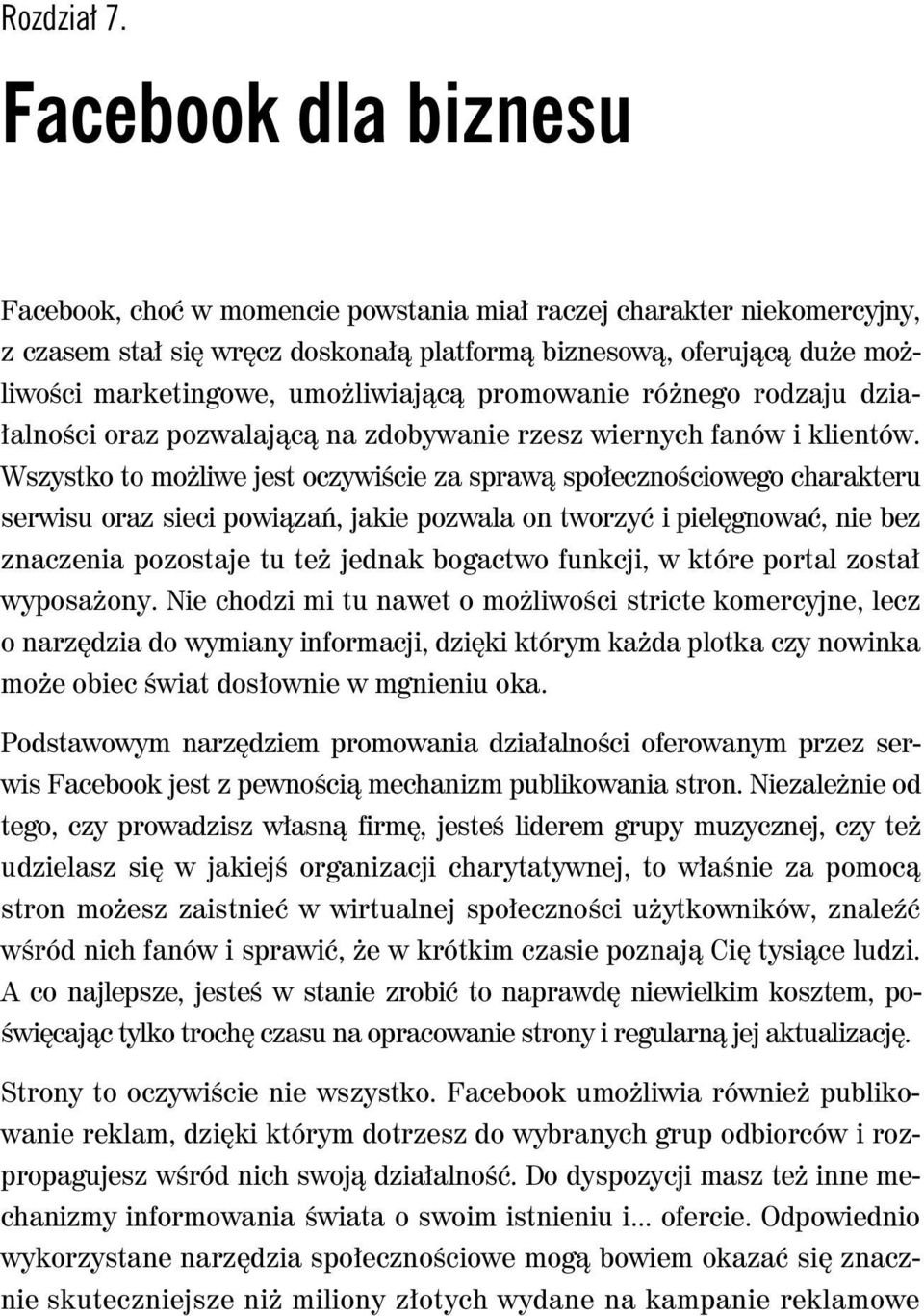 promowanie ró nego rodzaju dzia- alno ci oraz pozwalaj c na zdobywanie rzesz wiernych fanów i klientów.