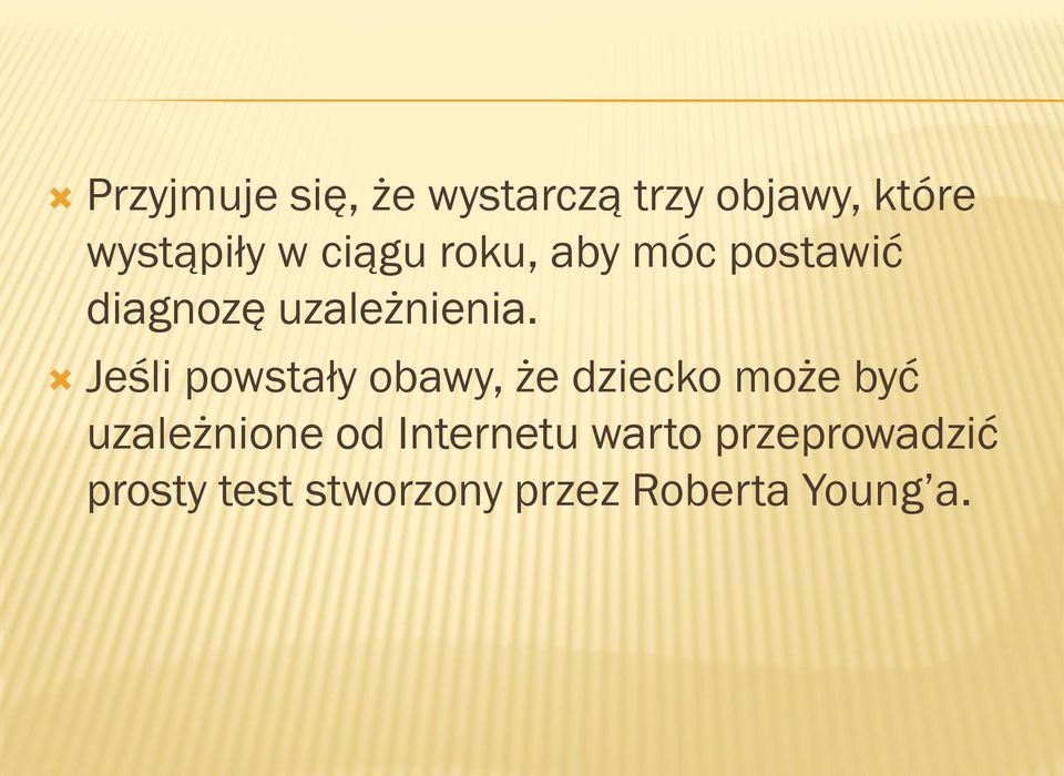 Jeśli powstały obawy, że dziecko może być uzależnione od