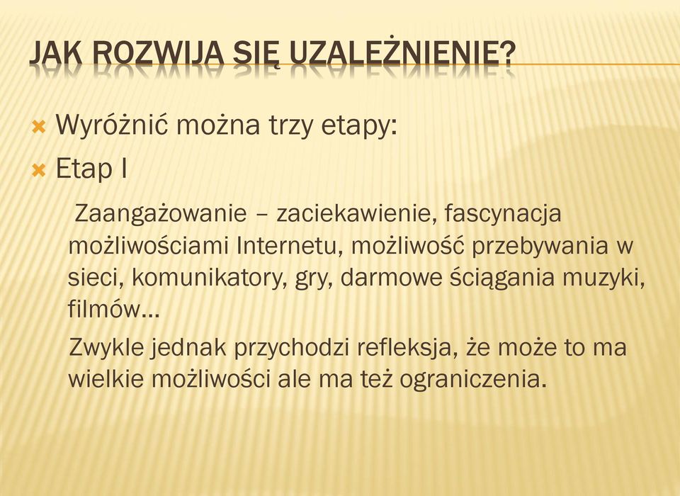 możliwościami Internetu, możliwość przebywania w sieci, komunikatory, gry,