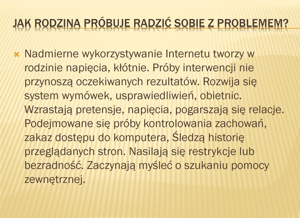 Wzrastają pretensje, napięcia, pogarszają się relacje.