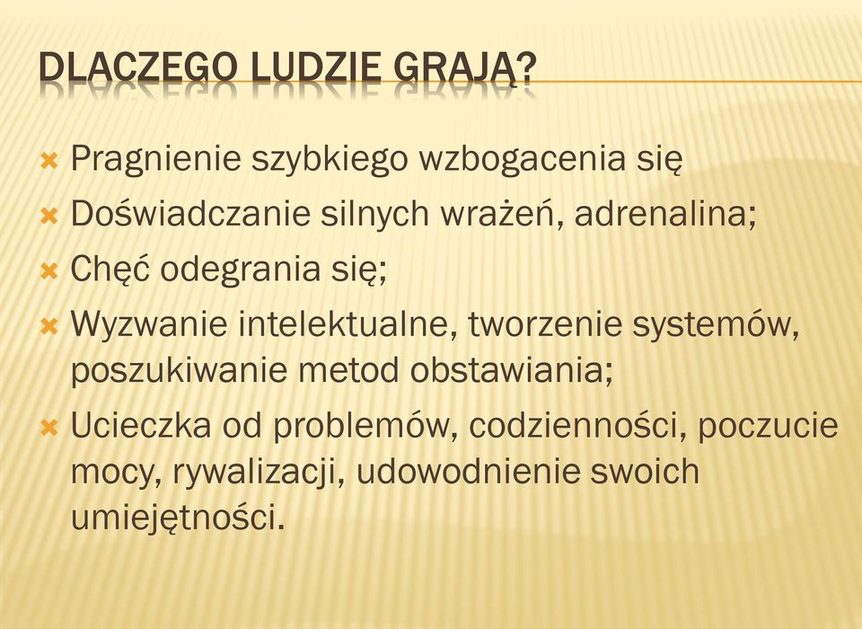 adrenalina; Chęć odegrania się; Wyzwanie intelektualne, tworzenie